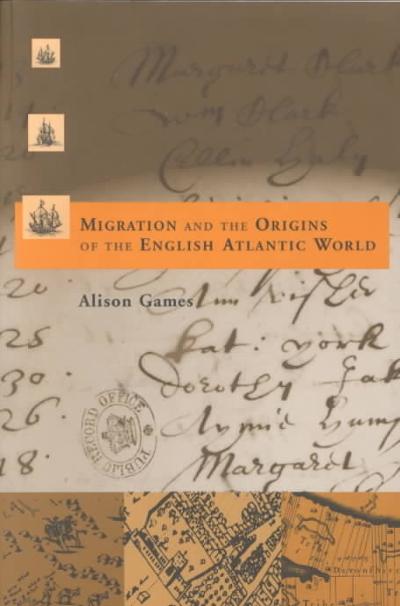 Migration and the Origins of the English Atlantic World