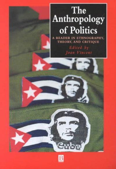 The Anthropology of Politics 1st edition 9780631224402 by Vincent, Joan