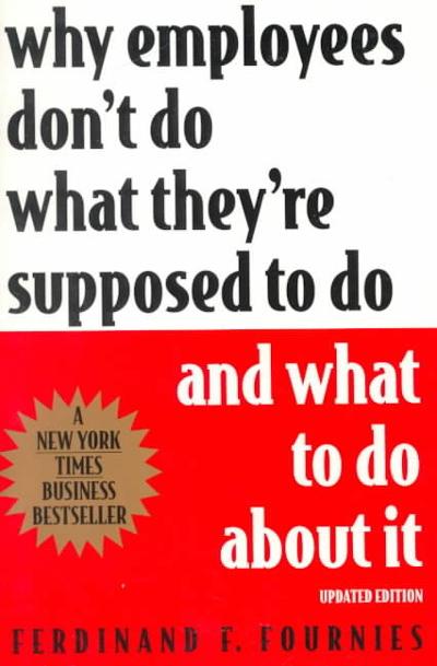 Why Employees Don't Do What They're Supposed To and What You Can Do About It