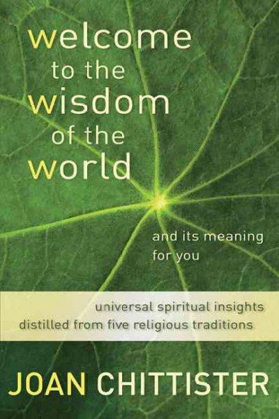 Welcome to the Wisdom of the World and Its Meaning for You 9780802828941 by Chittister, Joan