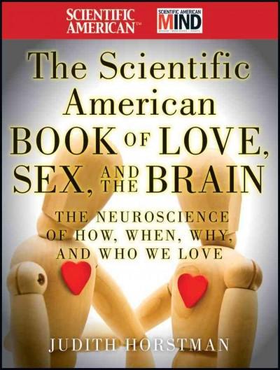 The Scientific American Book of Love, Sex and the Brain 1st edition 9780470647783 by Horstman, Judith