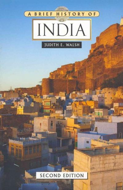 A Brief History of India 2nd edition 9780816083626 by Walsh, Judith E.