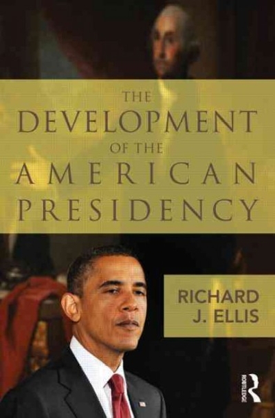 The Development of the American Presidency