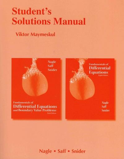 Student's Solutions Manual for Fundamentals of Differential Equations 8e and Fundamentals of Differential Equations and Boundary Value Problems 6e 6th edition 9780321748348 by Nagle, R. Kent