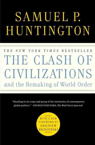 The Clash of Civilizations and the Remaking of World Order 9781451628975 by Huntington, Samuel P.
