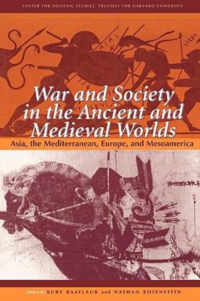 War and Society in the Ancient and Medieval Worlds 9780674006591 by Raaflaub, Kurt A.