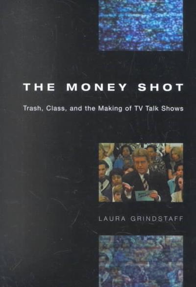 The Money Shot 1st edition 9780226309118 by Grindstaff, Laura
