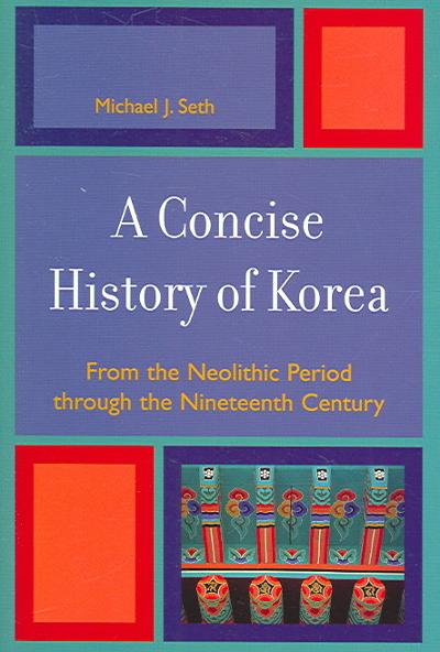A Concise History of Korea 9780742540057 by Seth, Michael J.