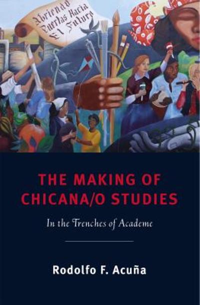 The Making of Chicana/o Studies 9780813550022 by Acu?â??a, Rodolfo F.