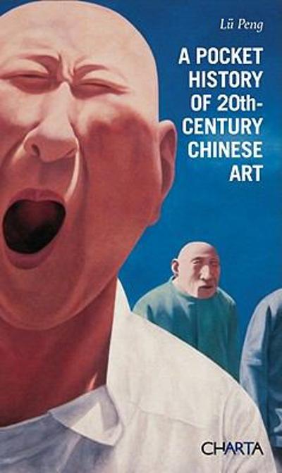 A Pocket History of 20th-Century Chinese Art 9788881587964 by Peng, Lu