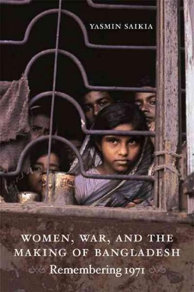Women, War, and the Making of Bangladesh