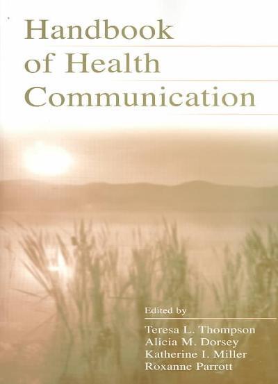 The Routledge Handbook of Health Communication 1st edition 9780805838589 by Thompson, Teresa L.