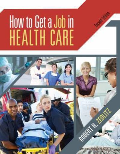 How To Get a Job in Health Care with CD and Premium Website Printed Access Card 2nd edition 9781111640088 by Zedlitz, Robert H