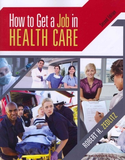 How To Get a Job in Health Care (Book Only) 2nd edition 9781111640101 by Zedlitz, Robert H