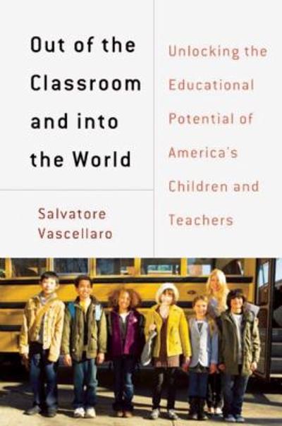 Out of the Classroom and into the World 9781595586827 by Vascellaro, Salvatore