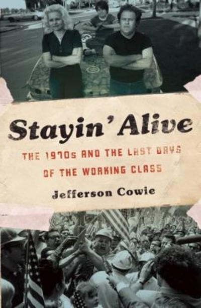 Stayin' Alive 9781595587077 by Cowie, Jefferson R.