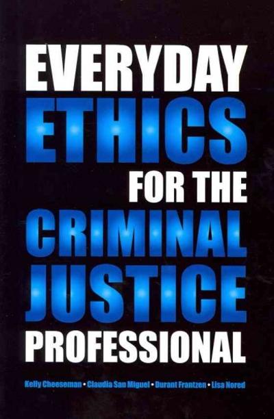 Everyday Ethics for the Criminal Justice Professional