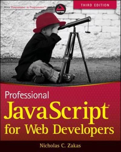 Professional JavaScript for Web Developers 3rd edition 9781118026694 by Zakas, Nicholas C.