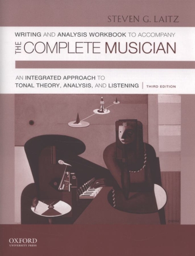 Writing and Analysis Workbook to Accompany The Complete Musician: An Integrated Approach to Tonal Theory, Analysis, and Listening Workbook 1