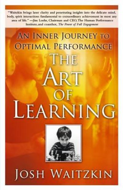 The Art of Learning 9780743277464 by Waitzkin, Josh