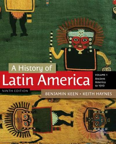 A History of Latin America 9th edition 9781111841409 by Keen, Benjamin