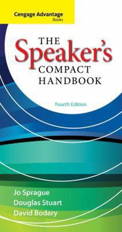 Cengage Advantage Books: The Speaker's Compact Handbook 4th edition 9780840028150 by Sprague, Jo