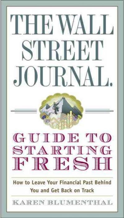 The Wall Street Journal Guide to Starting Fresh 9780307588739 by Blumenthal, Karen