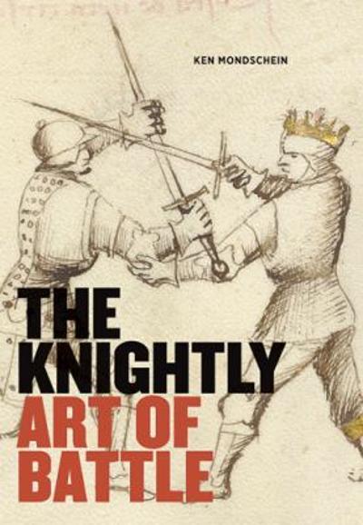 The Knightly Art of Battle 9781606060766 by Mondschein, Ken