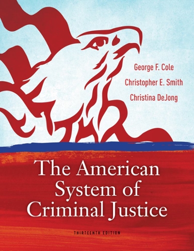 Cengage Advantage Books: The American System of Criminal Justice 13th edition 9780840030849 by Cole, George F.