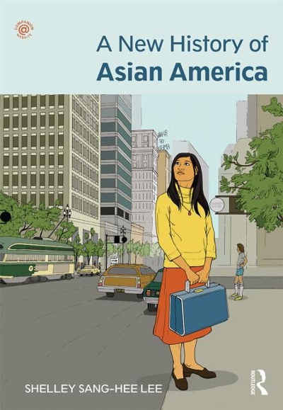 A New History of Asian America 1st edition 9780415879545 by Lee, Shelley Sang-Hee