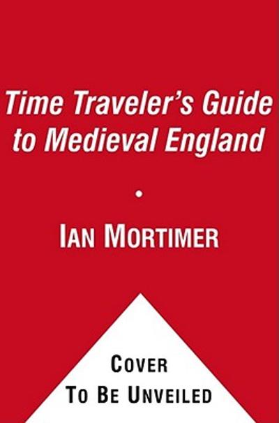 The Time Traveler's Guide to Medieval England