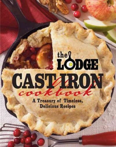 The Lodge Cast Iron Cookbook 1st edition 9780848734343 by The Lodge Company