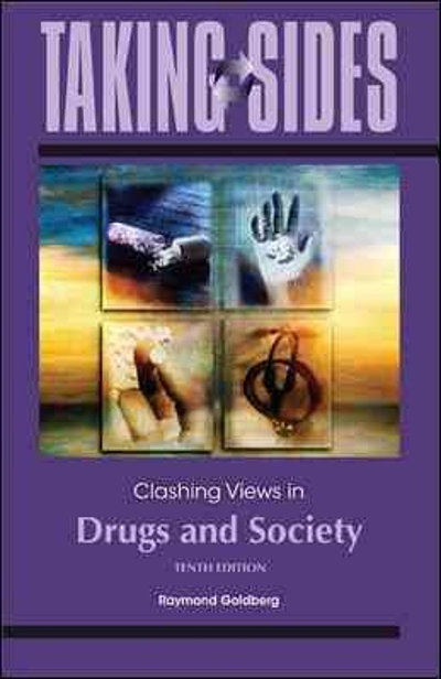 Taking Sides: Clashing Views in Drugs and Society 10th edition 9780078050220 by Goldberg, Raymond