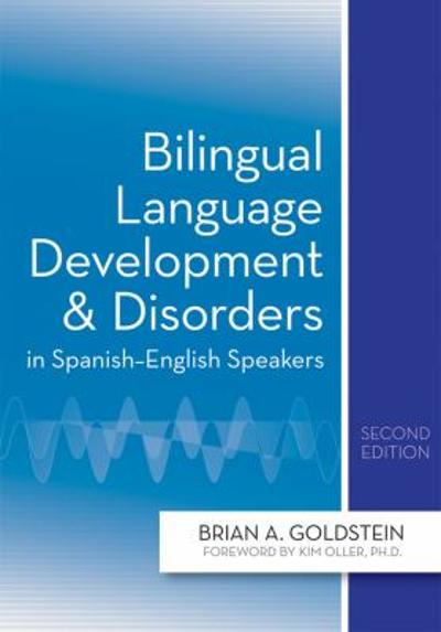 Bilingual Language Development and Disorders in Spanish-English Speakers, Second Edition 2nd edition 9781598571714 by Goldstein Ph.D., CCC-SLP, Brian