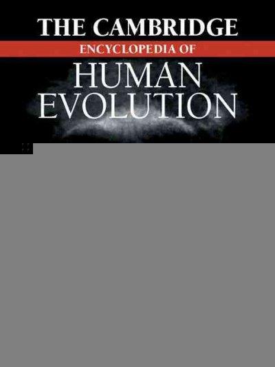The Cambridge Encyclopedia of Human Evolution