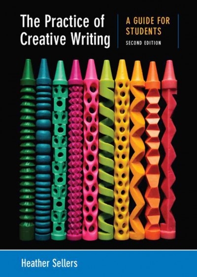 The Practice of Creative Writing 2nd edition 9780312676025 by Sellers, Heather