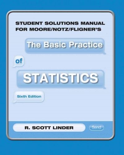 Student Solutions Manual for Moore/Notz/Fligner's the Basic Practice of Statistics