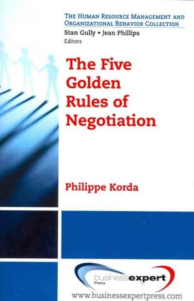 The Five Golden Rules of Negotiation 9781606493069 by Korda, Philippe
