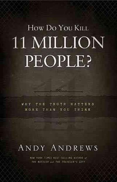How Do You Kill 11 Million People?