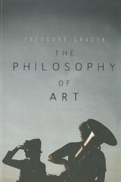 The Philosophy of Art 1st edition 9780745649153 by Gracyk, Theodore