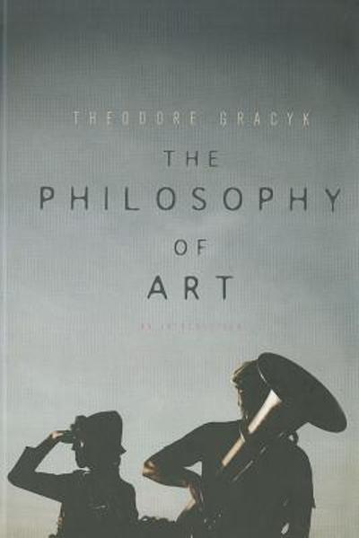 The Philosophy of Art 1st edition 9780745649160 by Gracyk, Theodore