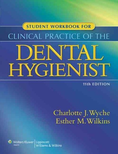 Student Workbook for Clinical Practice of the Dental Hygienist 3rd edition 9781608317295 by Wyche, Charlotte J.