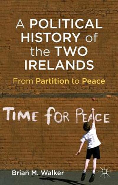 A Political History of the Two Irelands 9780230361478 by Walker, Brian M.