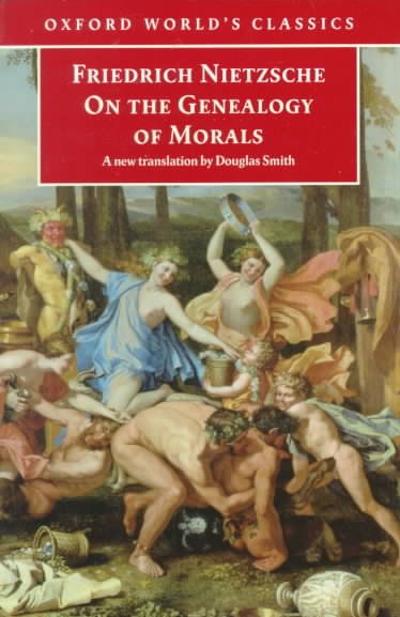 On the Genealogy of Morals: A Polemic. By way of clarification and supplement to my last book Beyond Good and Evil (Oxford World's Classics) 9780192836175 by Nietzsche, Friedrich