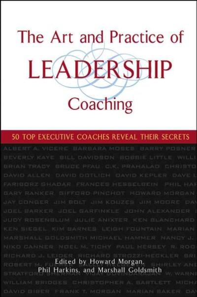 The Art and Practice of Leadership Coaching 1st edition 9780471705468 by Morgan, Howard