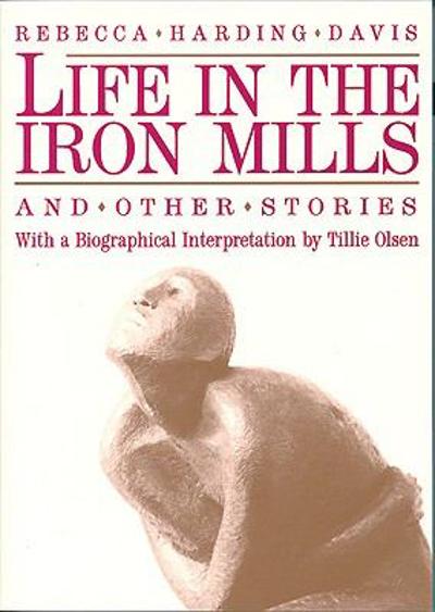 Life in the Iron Mills and Other Stories 2nd edition 9780935312393 by Davis, Rebecca Harding