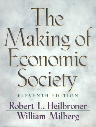 The Making of Economic Society 11th edition 9780130910509 by Heilbroner, Robert L.