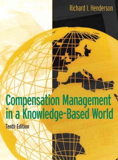 Compensation Management in a Knowledge-Based World 10th edition 9780131494794 by Henderson, Richard I