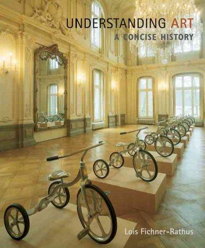 Cengage Advantage Books: Understanding Art 1st edition 9780495101680 by Fichner-Rathus, Lois