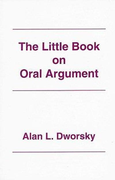 The Little Book on Oral Argument 9780837705576 by Dworsky, Alan L.